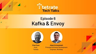 Tetrate Tech Talks - Episode 6: Envoy & Kafka