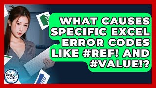 What Causes Specific Excel Error Codes Like #REF! And #VALUE!? - Docs and Sheets Pro