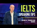 Expanding your answer - IELTS TALK TIPS - EPISODE 4