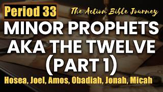 Period 33: Minor Prophets aka The Twelve (Part 1) (Days 196β201) | Prophets | Action Bible Journey