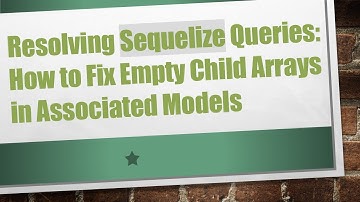 Resolving Sequelize Queries: How to Fix Empty Child Arrays in Associated Models