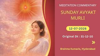 English | Sunday Avyakt Murli Yog Commentary l Murli date : 12-07-2026 | Original Date : 31-12-2010