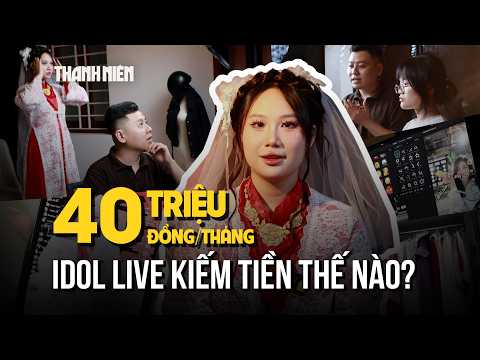Idol live thu nhập hơn 40 triệu đồng/tháng: Kiếm tiền có dễ, công việc thực sự ra sao?