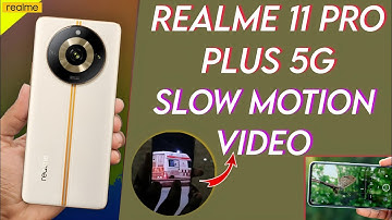 Realme 11 Pro Plus 5G Slow Motion Video, Realme 11 Pro Plus Camera Slow Motion Video - Kaise Banaye