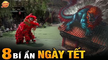 🔥 8 Truyền Thuyết Ly Kỳ Và Bí Ẩn Về Ngày Tết Mà Chưa Ai Nói Cho Bạn Đầy Đủ I Kính Lúp TV