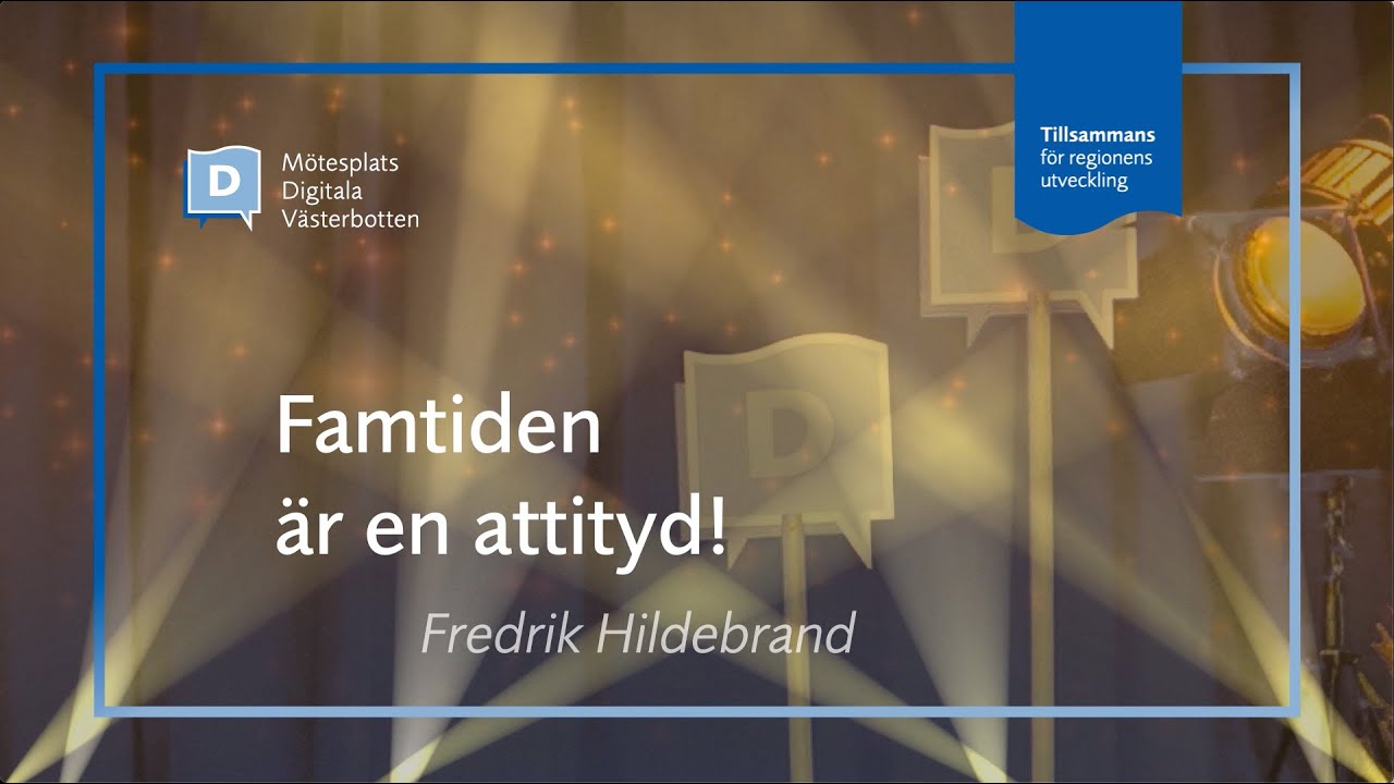 Fredrik Hildebrand Framtiden är en attityd!