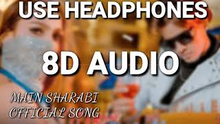 Main Sharabi (8D AUDIO) | Teri Khatir Main Duniya Mein Badnam | SR | Rajeev Raja | New Hindi Song |