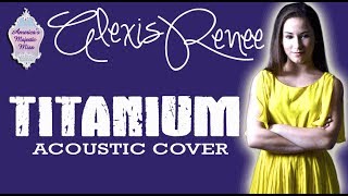 Titanium Acoustic | Alexis Renee Ruby