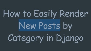 How to Easily Render New Posts by Category in Django