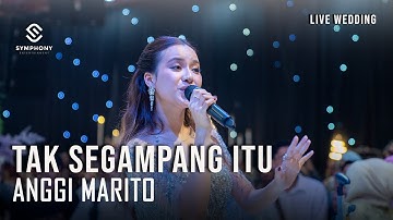 ANGGI MARITO - TAK SEGAMPANG ITU - LIVE PERFORMANCE -  SYMPHONY ENTERTAINMENT