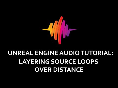 Unreal Engine Audio Tutorial: Layering Source Loops Over Distance