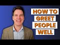 How to greet people well