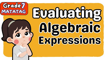EVALUATING ALGEBRAIC EXPRESSIONS (4th) FOURTH QUARTER GRADE 7 MATATAG TAGALOG MATH TUTORIAL