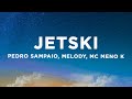 PEDRO SAMPAIO Melody MC Meno K JETSKI Letra Lyrics