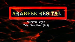 Muhittin Seçen - Yeter Sevgilim Şiirli (Kaliteli Kayıt) Resimi