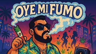 OYE MI FUMO!!!