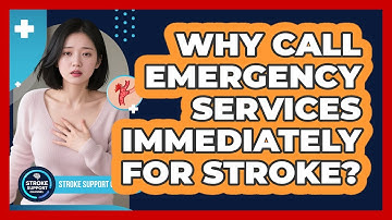 Why Call Emergency Services Immediately For Stroke?