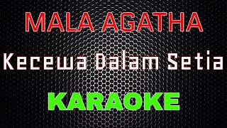 Mala Agatha - Kecewa Dalam Setia [Karaoke] | LMusical