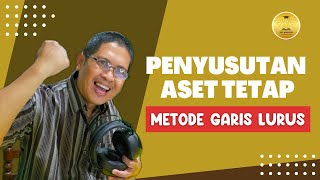 Penyusutan Aset Tetap Menggunakan Metode Garis Lurus