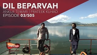 Dil Beparvah ft. Ankur Tewari &amp; Prateek Kuhad | Season 5 Episode 3 Full Episode