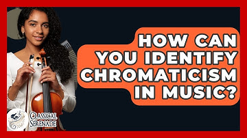 How Can You Identify Chromaticism In Music? - Classical Serenade