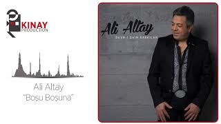 Ali Altay - Boşu Boşuna