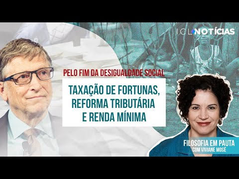 Pelo fim da desigualdade social: taxação de fortunas, reforma tributária e renda mínima.