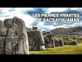 LES PIERRES VIVANTES DE SACSAYHUAMAN