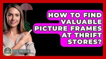 How To Find Valuable Picture Frames At Thrift Stores? - Style Your Decor