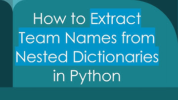 How to Extract Team Names from Nested Dictionaries in Python