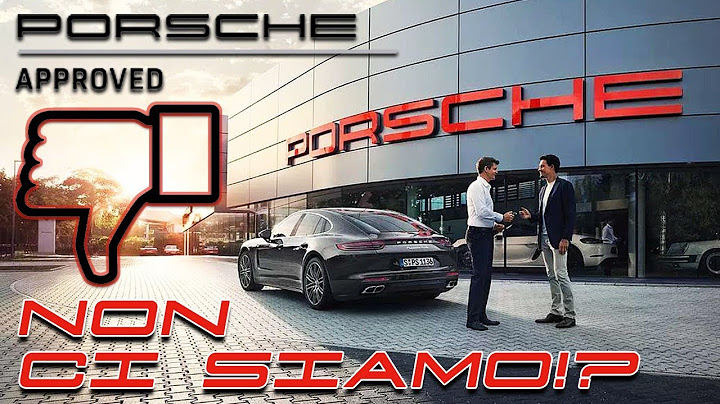 PORSCHE APPROVED ! PERCHÈ FARLA  e PERCHÈ NO ? TUTTO QUELLO CHE C’È DA SAPERE !