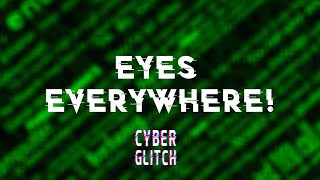 Cyber Glitch - Eyes Everywhere!