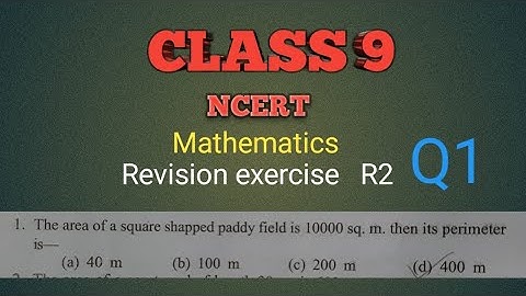 Class 9 maths|Revision exercise R2 |Q1.The area of a square shaped paddy field is 10000 m sq. Then