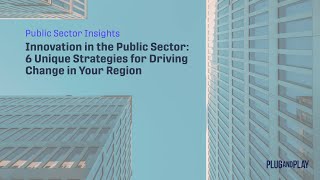 Transform the Public Sector: 6 Game-Changing Innovation Strategies