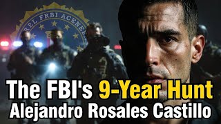 The FBI’s 9-Year Hunt for Alejandro Rosales Castillo Guide
