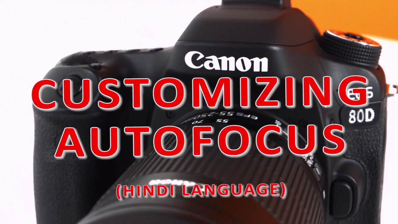 CANON 80D tutorial in Hindi Language | customizing autofocus