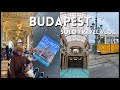 MY SOLO TRIP TO BUDAPEST | TRAVEL VLOG