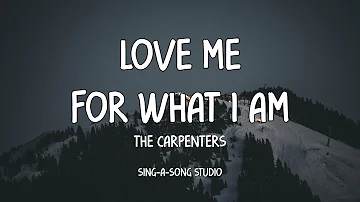 The Carpenters - Love Me For What I Am (Lyrics)