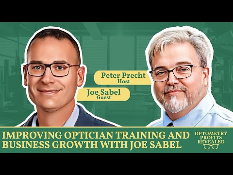 Joe Sabel – Improving Optician Training and Business Growth