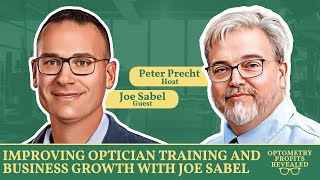 Joe Sabel – Improving Optician Training and Business Growth