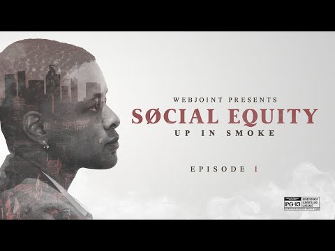 Social Equity: Up in Smoke (Episode 1) - video from WebJoint