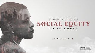 Social Equity: Up in Smoke (Episode 1)