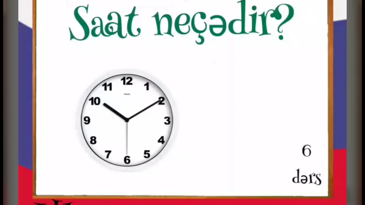 Rus dili /video 6/ Saat neçədir?