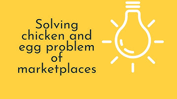 Solving Chicken and Egg Problem of Marketplaces (Platform Series with Andrei Hagiu + Julian Wright)