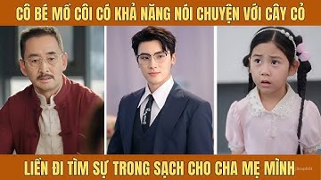 Cô bé 5 tuổi mồ côi có khả năng nói chuyện với cây cỏ liền đi tìm sự trong sạch cho cha mẹ mình