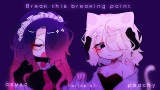 [ Break this Breaking point • Animation meme 💜 • Collab w/@asukaazuki ]