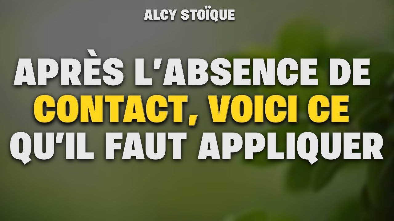APRÈS L’ABSENCE DE CONTACT, VOICI CE QU’IL FAUT APPLIQUER|stoïcisme