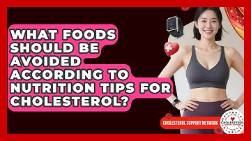 What Foods Should Be Avoided According to Nutrition Tips for Cholesterol?