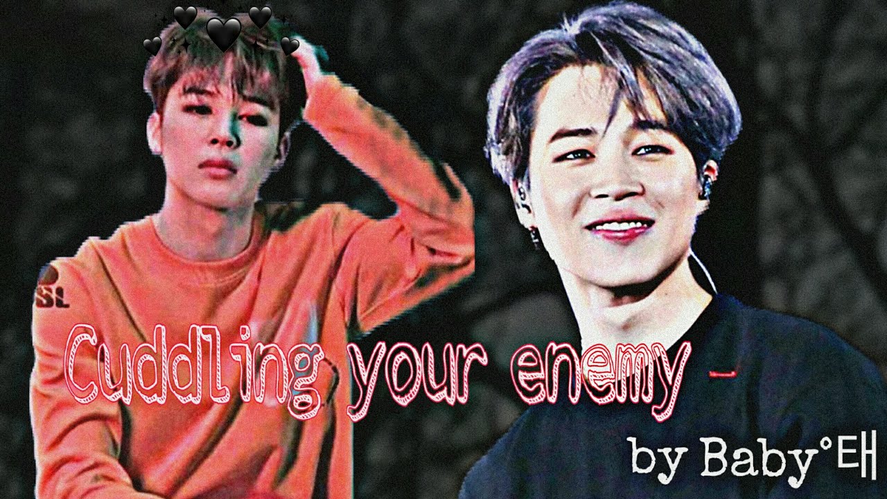 JIMIN ff Cuddling Your Enemy Oneshot~