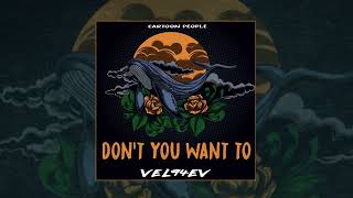 VEL94EV - Don't You Want To (Официальная премьера трека) Resimi